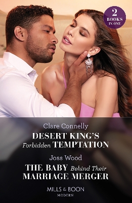 Book cover for Desert King's Forbidden Temptation / The Baby Behind Their Marriage Merger