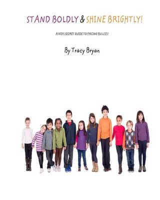 Book cover for Stand Boldly & Shine Brightly! / A Kid's Secret Guide To Facing Bullies