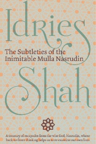 Cover of The Subtleties of the Inimitable Mulla Nasrudin