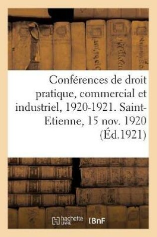 Cover of Conferences de Droit Pratique, Commercial Et Industriel, 1920-1921. Saint-Etienne, 15 Novembre 1920