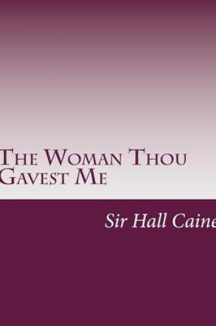 Cover of The Woman Thou Gavest Me