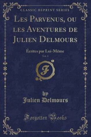 Cover of Les Parvenus, Ou Les Aventures de Julien Delmours, Vol. 1