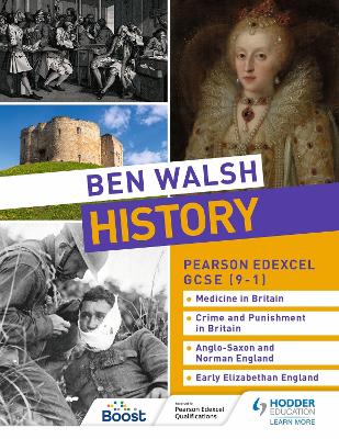 Book cover for Ben Walsh History: Pearson Edexcel GCSE (9–1): Medicine in Britain, Crime and Punishment in Britain, Anglo-Saxon and Norman England and Early Elizabethan England