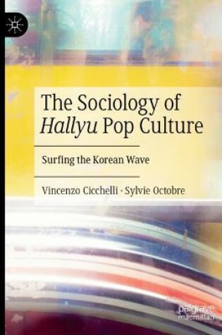 Cover of The Sociology of Hallyu Pop Culture