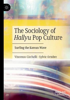 Book cover for The Sociology of Hallyu Pop Culture