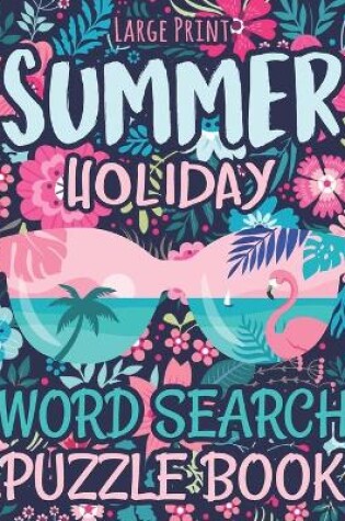 Cover of Large Print Summer Holiday Word Search Puzzle Book