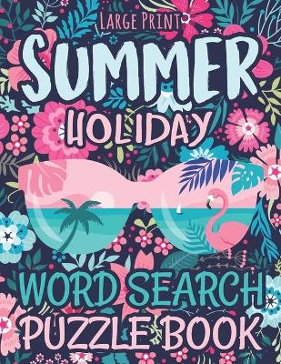 Book cover for Large Print Summer Holiday Word Search Puzzle Book