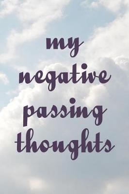 Book cover for My Negative Passing Thoughts