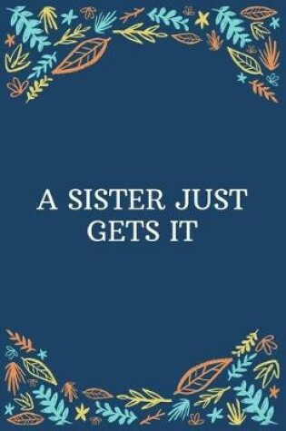 Cover of A Sister Just Gets It