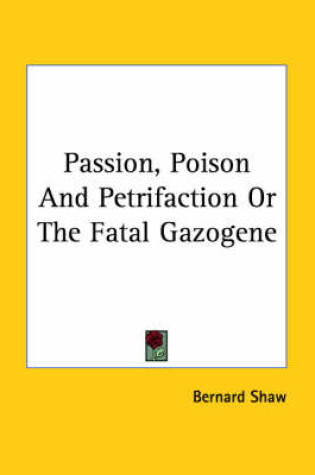 Cover of Passion, Poison and Petrifaction or the Fatal Gazogene