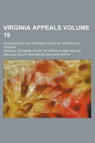 Cover of Virginia Appeals Volume 19; Decisions of the Supreme Court of Appeals of Virginia