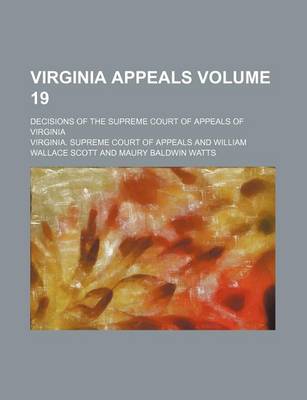 Book cover for Virginia Appeals Volume 19; Decisions of the Supreme Court of Appeals of Virginia