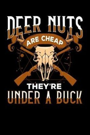 Cover of Deer Nuts Are Cheap They're Under a Buck