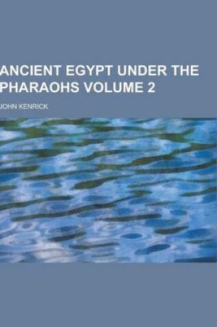 Cover of Ancient Egypt Under the Pharaohs Volume 2