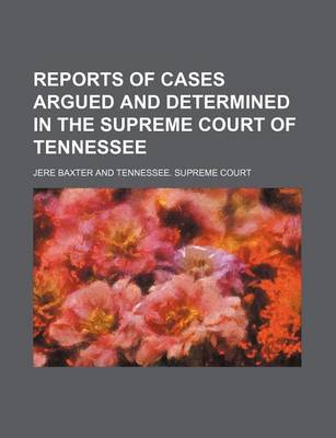 Book cover for Reports of Cases Argued and Determined in the Supreme Court of Tennessee (Volume 3; V. 62)