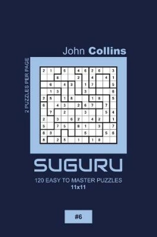 Cover of Suguru - 120 Easy To Master Puzzles 11x11 - 6