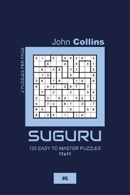 Book cover for Suguru - 120 Easy To Master Puzzles 11x11 - 6