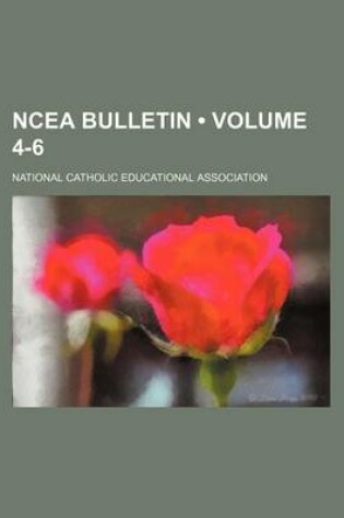 Cover of Ncea Bulletin (Volume 4-6)