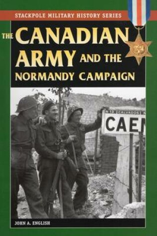 Cover of The Canadian Army & Normandy Campaign