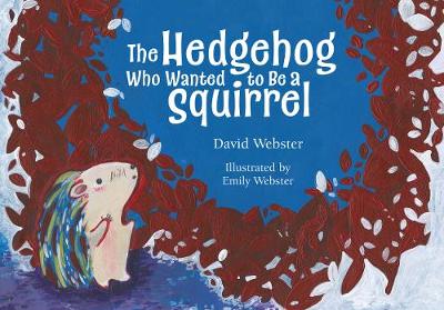 Book cover for The Hedgehog Who Wanted to Be a Squirrel