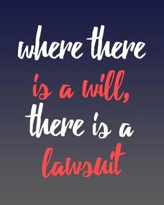 Book cover for Where There Is a Will There Is a Lawsuit