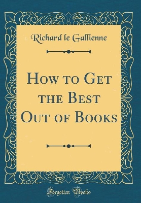 Book cover for How to Get the Best Out of Books (Classic Reprint)