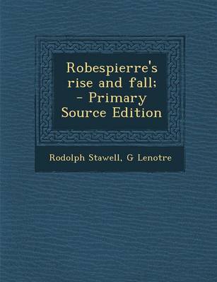 Book cover for Robespierre's Rise and Fall; - Primary Source Edition