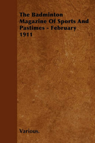 Cover of The Badminton Magazine Of Sports And Pastimes - February 1911