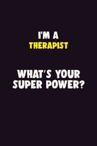 Cover of I'M A Therapist, What's Your Super Power?