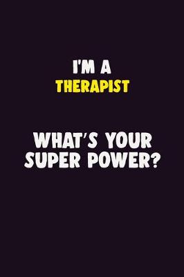 Book cover for I'M A Therapist, What's Your Super Power?