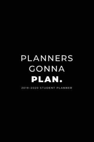 Cover of 2019 - 2020 Student Planner; Planners Gonna Plan.