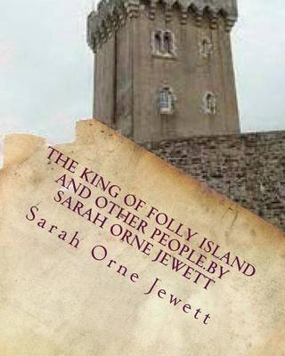 Book cover for The king of Folly Island and other people.By Sarah Orne Jewett