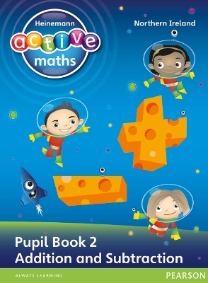 Book cover for Heinemann Active Maths Northern Ireland - Key Stage 1 - Exploring Number - Number Pupil Book 2 - Addition and Subtraction