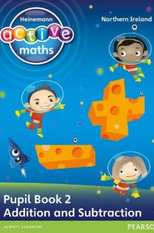 Cover of Heinemann Active Maths Northern Ireland - Key Stage 1 - Exploring Number - Number Pupil Book 2 - Addition and Subtraction