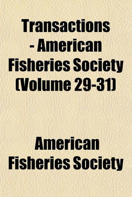 Book cover for Transactions - American Fisheries Society (Volume 29-31)