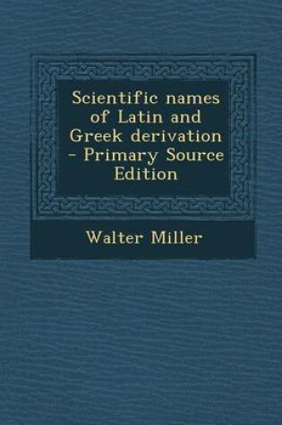 Cover of Scientific Names of Latin and Greek Derivation