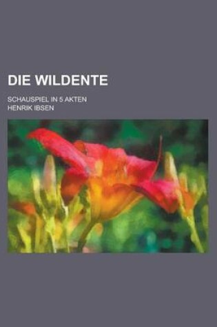 Cover of Die Wildente; Schauspiel in 5 Akten