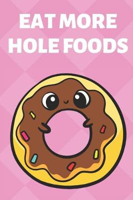 Book cover for Eat More Hole Foods