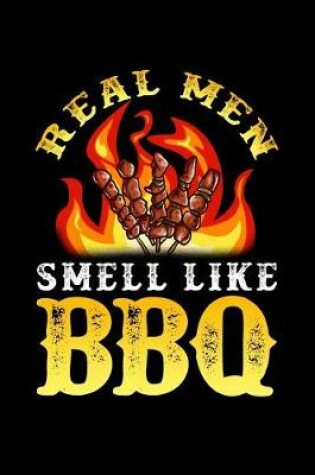 Cover of Real Men Smell Like BBQ