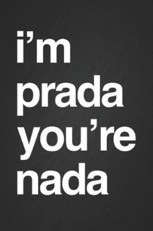 Cover of I'm Prada You're Nada