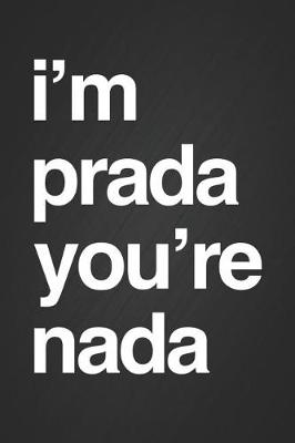 Book cover for I'm Prada You're Nada