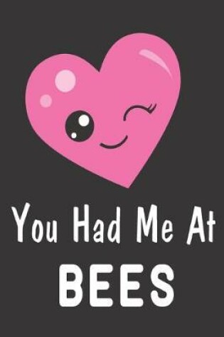 Cover of You Had Me At Bees