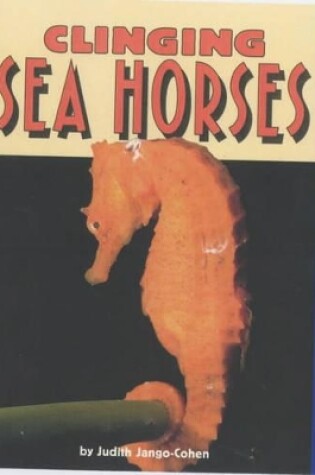 Cover of Clinging Sea Horses