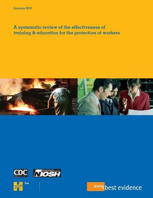 Book cover for A Systematic Review of the Effectiveness of Training and Education for the Protection of Workers