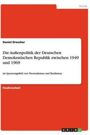 Cover of Die Aussenpolitik der Deutschen Demokratischen Republik zwischen 1949 und 1969