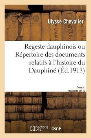 Cover of Regeste Dauphinois, Ou Repertoire Chronologique Et Analytique Des Documents Imprimes