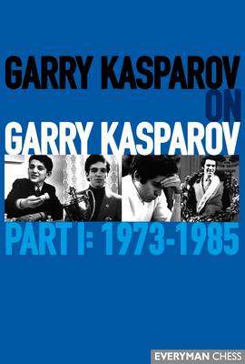 Book cover for Garry Kasparov on Garry Kasparov, Part 1: 1973-1985