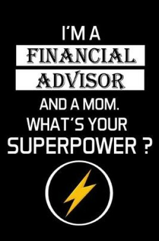 Cover of I'm a Financial Advisor and a Mom. What's Your Superpower ?