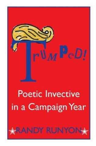 Cover of Trumped! Poetic Invective in a Campaign Year