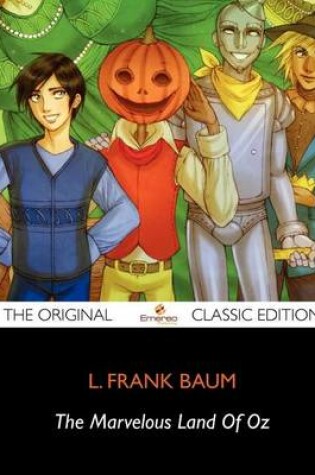 Cover of The Marvelous Land of Oz - The Original Classic Edition